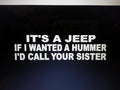 IT'S A JEEP IF I WANTED A HUMMER I'D CALL YOUR SISTER DECAL