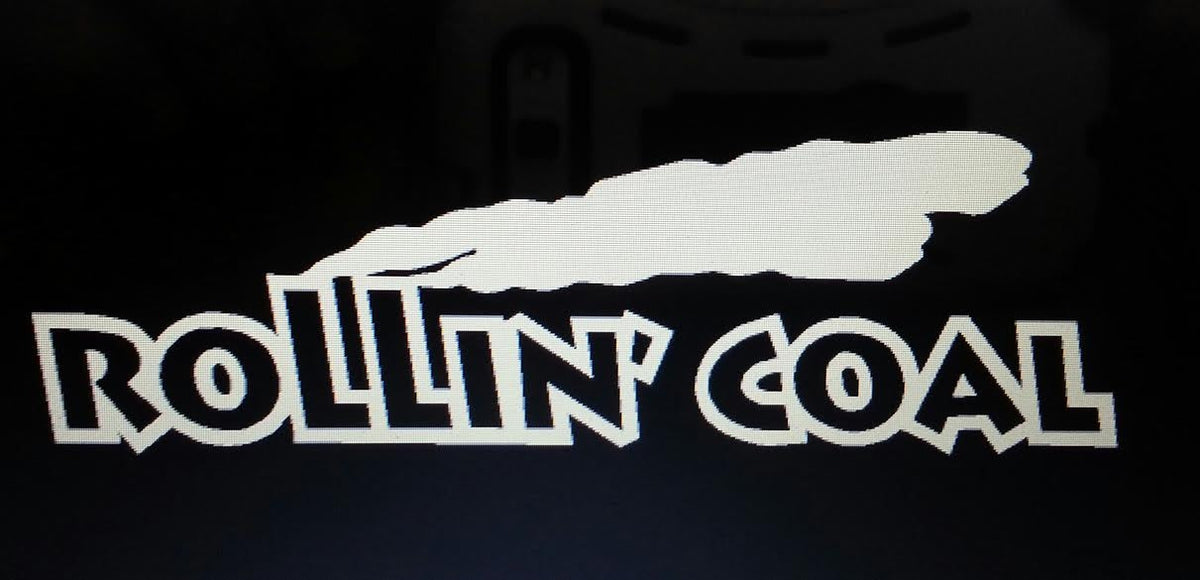 ROLLIN COAL VINYL DECAL STICKER CHOOSE SIZE & COLOR