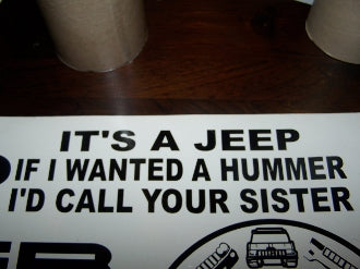 IT'S A JEEP IF I WANTED A HUMMER I'D CALL YOUR SISTER DECAL