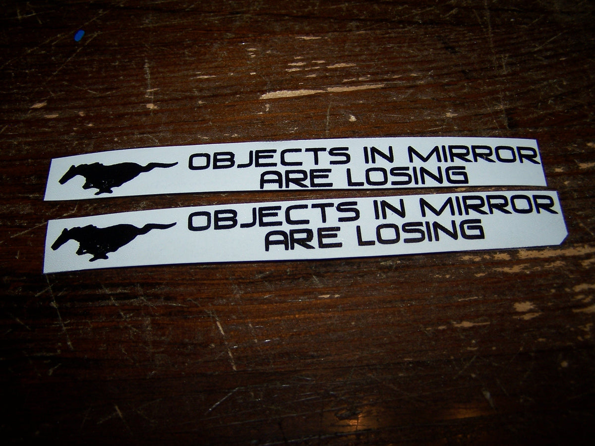 OBJECTS IN MIRROR ARE LOSING VINYL DECAL STICKER SET OF 2