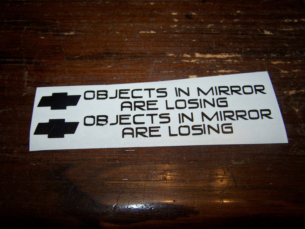 OBJECTS IN MIRROR ARE LOSING VINYL DECAL STICKER SET OF 2