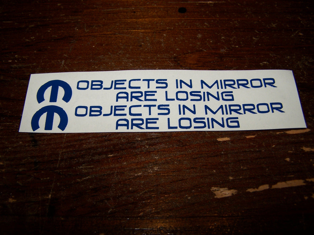 OBJECTS IN MIRROR ARE LOSING VINYL DECAL STICKER SET OF 2