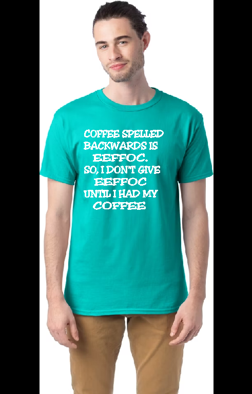 COFFEE SPELLED BACKWARDS EEFFOC SHIRT
